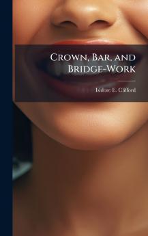 Crown Bar and Bridge-Work