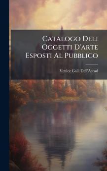Catalogo Deli Oggetti D'arte Esposti Al Pubblico