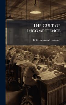 The Cult of Incompetence
