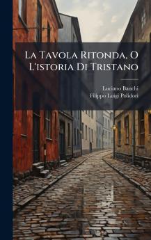 La Tavola Ritonda O L'istoria Di Tristano