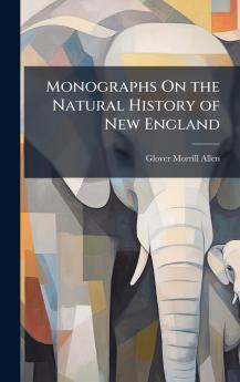 Monographs On the Natural History of New England