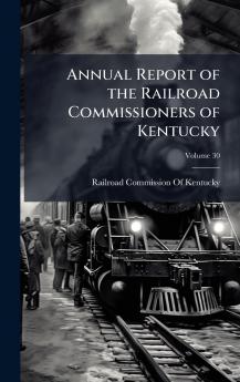 Annual Report of the Railroad Commissioners of Kentucky