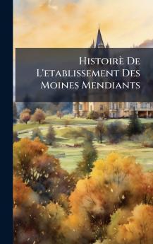 HistoirÃ¨ De L'etablissement Des Moines Mendiants