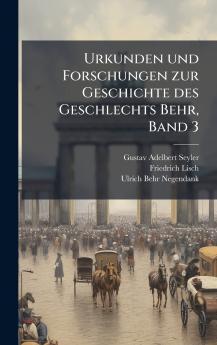 Urkunden und Forschungen zur Geschichte des Geschlechts Behr Band 3