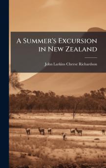 A Summer's Excursion in New Zealand