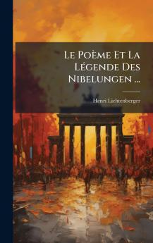 Le PoÃ¨me Et La LÃ©gende Des Nibelungen ...