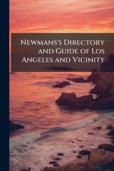 Newmans's Directory and Guide of Los Angeles and Vicinity
