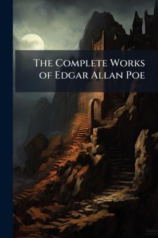 The Complete Works of Edgar Allan Poe