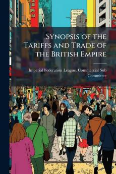 Synopsis of the Tariffs and Trade of the British Empire