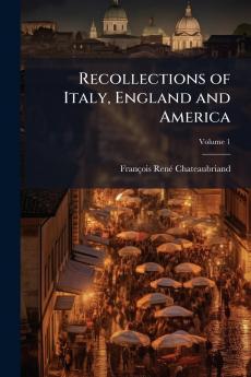 Recollections of Italy England and America