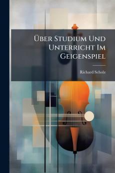 Ãber Studium Und Unterricht Im Geigenspiel