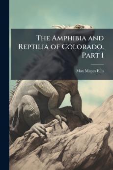 The Amphibia and Reptilia of Colorado Part 1