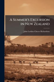 A Summer's Excursion in New Zealand