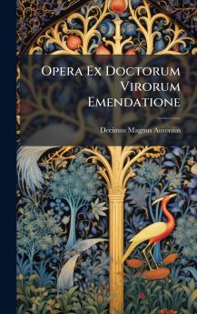 Opera Ex Doctorum Virorum Emendatione