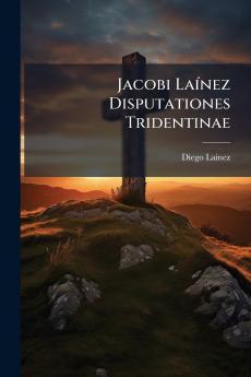 Jacobi LaÃ­nez Disputationes Tridentinae