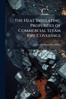The Heat Insulating Properties of Commercial Steam Pipe Coverings