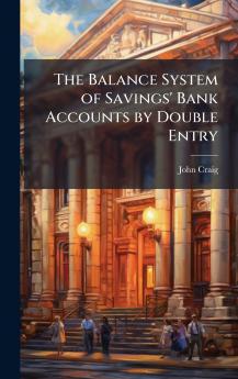 The Balance System of Savings' Bank Accounts by Double Entry