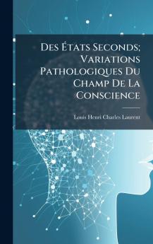 Des Ãtats Seconds; Variations Pathologiques Du Champ De La Conscience