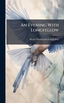 An Evening With Longfellow