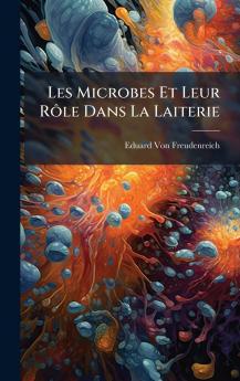 Les Microbes Et Leur RÃ´le Dans La Laiterie