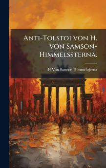 Anti-Tolstoi von H. von Samson-Himmelssterna.