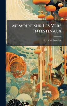MÃ©moire Sur Les Vers Intestinaux