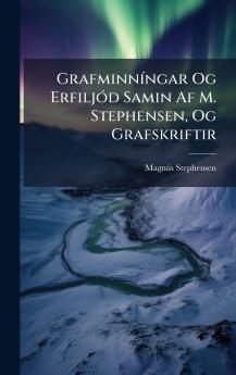 GrafminnÃ­ngar Og ErfiljÃ³d Samin Af M. Stephensen Og Grafskriftir