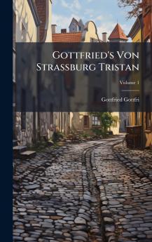 Gottfried's Von Strassburg Tristan
