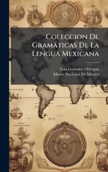 Coleccion De GramÃ¡ticas De La Lengua Mexicana