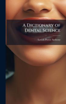 A Dictionary of Dental Science