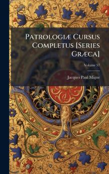 PatrologiÃ¦ Cursus Completus [Series GrÃ¦ca]