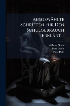 AusgewÃ¤hlte Schriften FÃ¼r Den Schulgebrauch ErklÃ¤rt ...