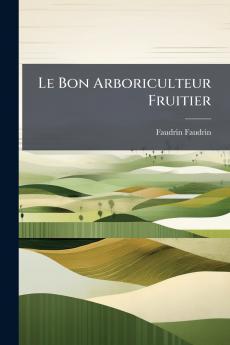 Le Bon Arboriculteur Fruitier