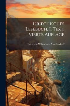 Griechisches Lesebuch I. Text vierte Auflage