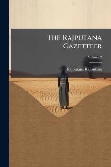 The Rajputana Gazetteer