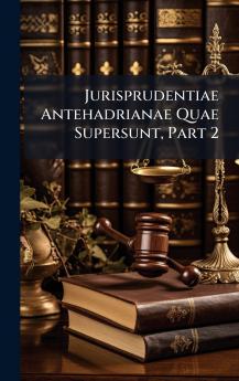 Jurisprudentiae Antehadrianae Quae Supersunt Part 2