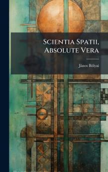 Scientia Spatii Absolute Vera