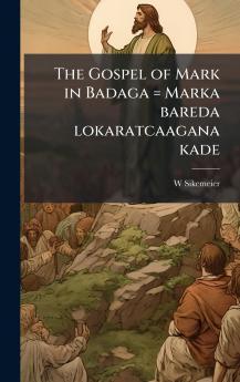The Gospel of Mark in Badaga = Marka bareda lokaratcaagana kade