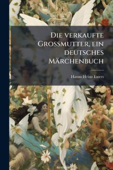 Die verkaufte Grossmutter ein deutsches MÃ¤rchenbuch