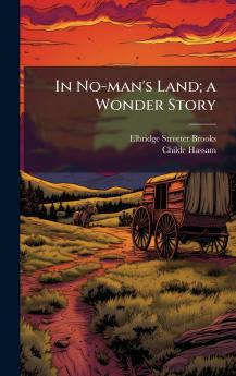 In No-man's Land; a Wonder Story