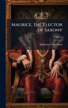 Maurice the Elector of Saxony