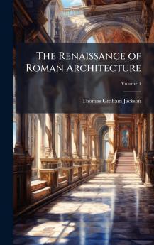 The Renaissance of Roman Architecture