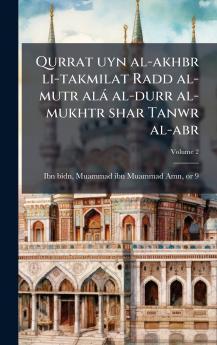 Qurrat uyn al-akhbr li-takmilat Radd al-mutr alÃ¡ al-durr al-mukhtr shar Tanwr al-abr
