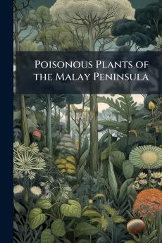 Poisonous Plants of the Malay Peninsula
