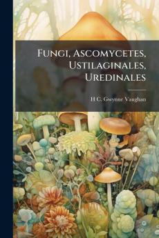 Fungi Ascomycetes Ustilaginales Uredinales