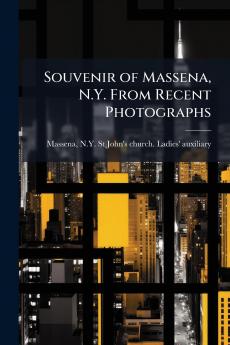 Souvenir of Massena N.Y. From Recent Photographs
