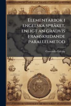 Elementarbok i engelska sprÃ¥ket enligt an gradvis framskridande parallelmetod