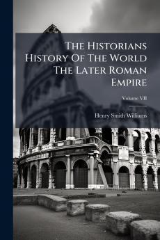 The Historians History Of The World The Later Roman Empire