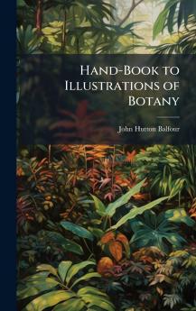 Hand-Book to Illustrations of Botany