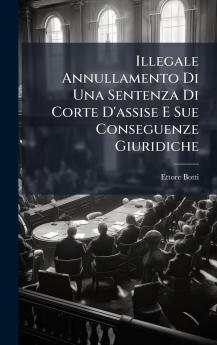 Illegale Annullamento Di Una Sentenza Di Corte D'assise E Sue Conseguenze Giuridiche